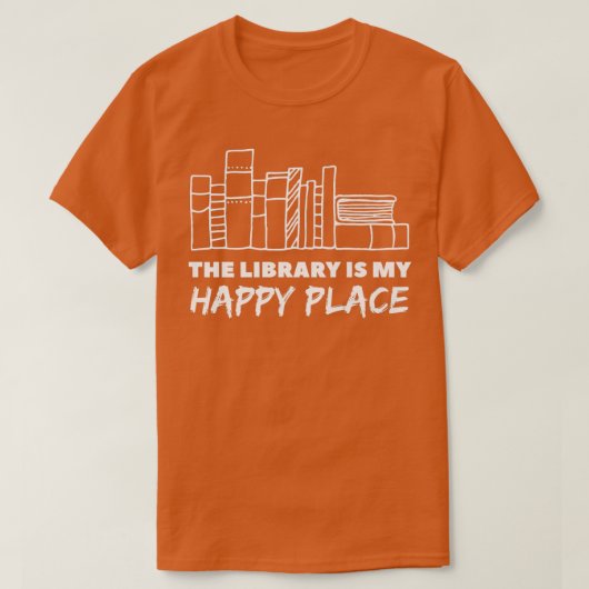 The Library is My Happy Place Classic Book Lovers  Tシャツ (デザイン正面)