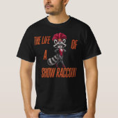 The Life of a Show Raccoon – Cute Glam Raccoon  Tシャツ (正面)
