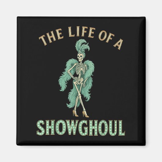 The Life Of A Showghoul Funny Halloween マグネット (正面)