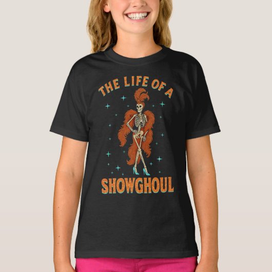 The Life of A Showghoul Halloween Skeleton Girl Tシャツ (正面)