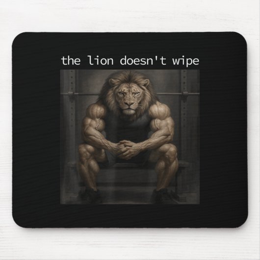 The Lion Does Not Wipe Lion Does Not Concern Himse マウスパッド (正面)