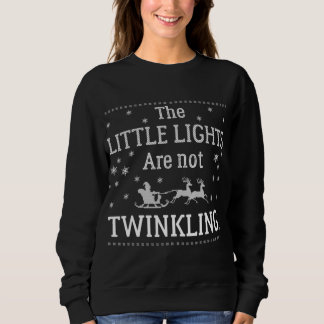 The Little Lights Aren't Twinkling Funny Christmas スウェットシャツ