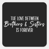 The Love Between Brothers & Sisters is Forever スクエアシール (正面)