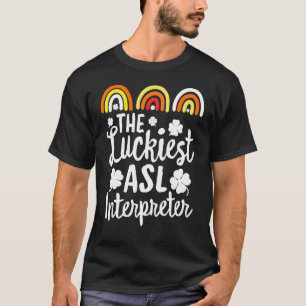 The Luckkiest Asl Interpreter St Patrick S Day Luc Tシャツ