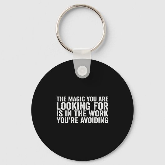 The Magic You Are Looking For Is In The Work You'r キーホルダー (正面)