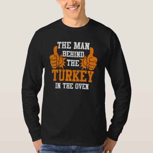 The Man Behind the Turkey in The Oven Thanksgiving Tシャツ (正面)