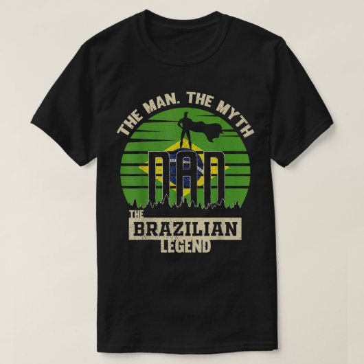 The Man The Myth The Brazilian Legend Dad  Tシャツ (デザイン正面)