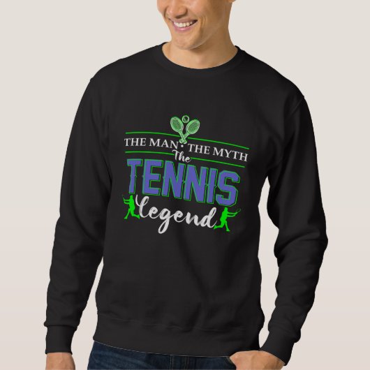 The Man The Myth The Tennis Legend   for men dads スウェットシャツ (正面)
