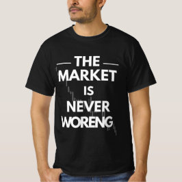 The Market Is Never Wrong — Trader Truth Design Tシャツ