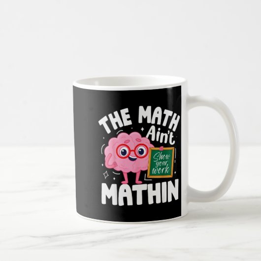 The Math Ain't Mathin Funny Math Teacher コーヒーマグカップ (右)