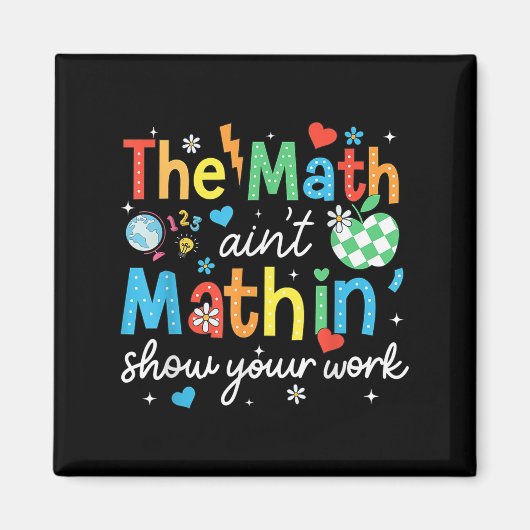The Math Aint Mathin Show Your Work Funny Math Tea マグネット (正面)