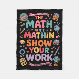 The Math Ain't Mathin Show Your Work Teacher  フリースブランケット