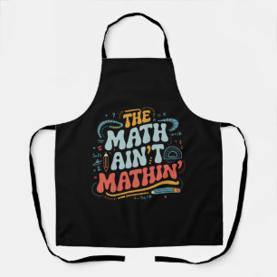 The Math Ain't Matin'あなたの仕事の数学の先生を表示 エプロン