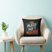 The Math Ain't Matin'あなたの仕事の数学の先生を表示 クッション (椅子)
