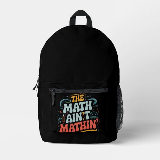 The Math Ain't Matin'あなたの仕事の数学の先生を表示 プリントバックパック (正面)