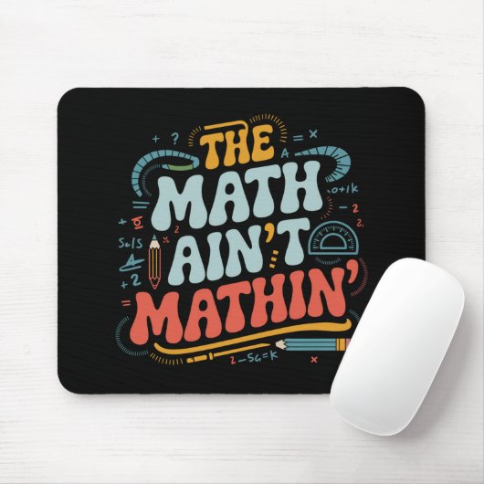 The Math Ain't Matin'あなたの仕事の数学の先生を表示 マウスパッド (マウス)