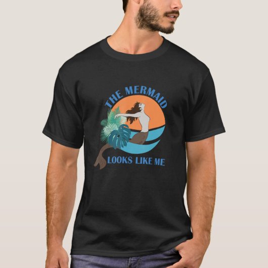 The Mermaid Looks Like Me  Quote Tシャツ (正面)