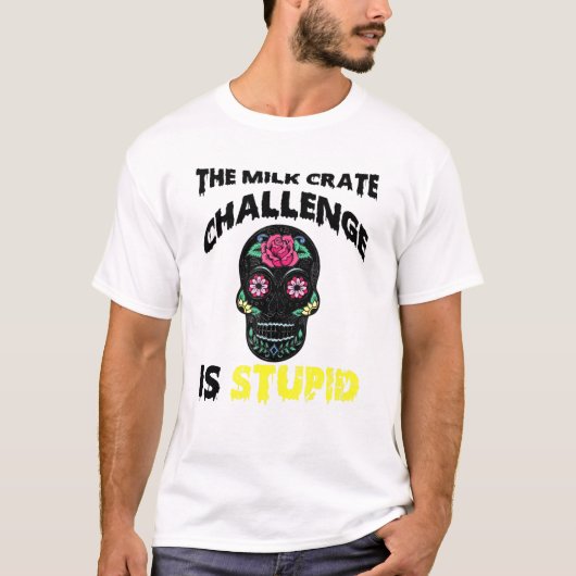 The Milk Crate Challenge Is Stupid Trending Tシャツ (正面)