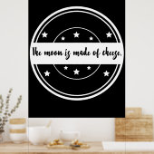 The Moon Is Made of Cheese Funny Quote Design ポスター (キッチン)