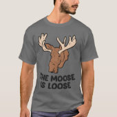 The Moose Is Loose Cute Moose Lovers Moose Hunting Tシャツ (正面)