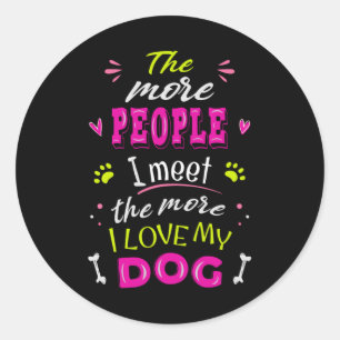 The more people I meet the more I love my dog ラウンドシール
