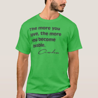 The more you love the more you become lovable Osho Tシャツ