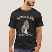 The Morels Are Calling  Mushroom  Mycology Tシャツ (正面)
