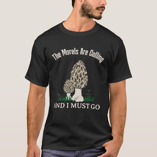 The Morels Are Calling  Mushroom  Mycology Tシャツ (正面)
