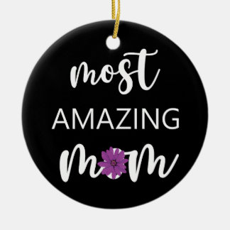 The Most Amazing Mom Mother's Day Gift セラミックオーナメント