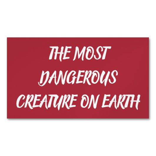 THE MOST DANGEROUS CREATURE ON EARTH マグネット名刺 (正面)