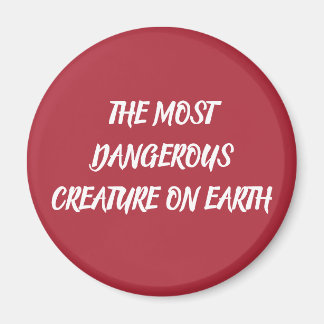 THE MOST DANGEROUS CREATURE ON EARTH マグネット