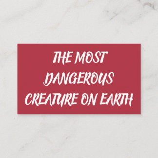 THE MOST DANGEROUS CREATURE ON EARTH 名刺