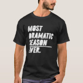The Most Dramatic Season Ever  Bachelor Bacheloret Tシャツ (正面)