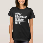 The Most Dramatic Season Ever  Bachelor Bacheloret Tシャツ (正面)