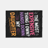 The Most Expensive Thing I Own_ Hands Down My Daug フリースブランケット (正面(横))