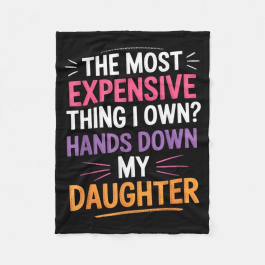 The Most Expensive Thing I Own_ Hands Down My Daug フリースブランケット (正面)