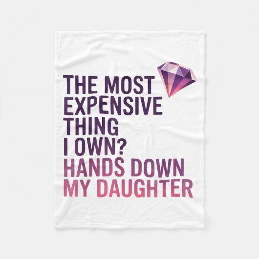 The Most Expensive Thing I Own_ Hands Down My Daug フリースブランケット (正面)
