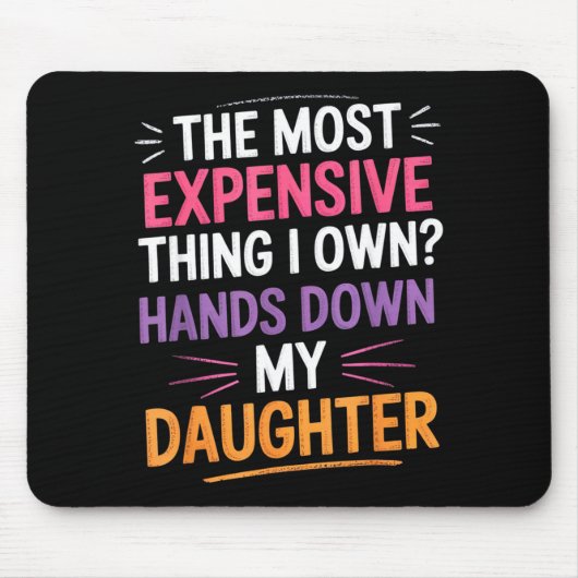 The Most Expensive Thing I Own_ Hands Down My Daug マウスパッド (正面)