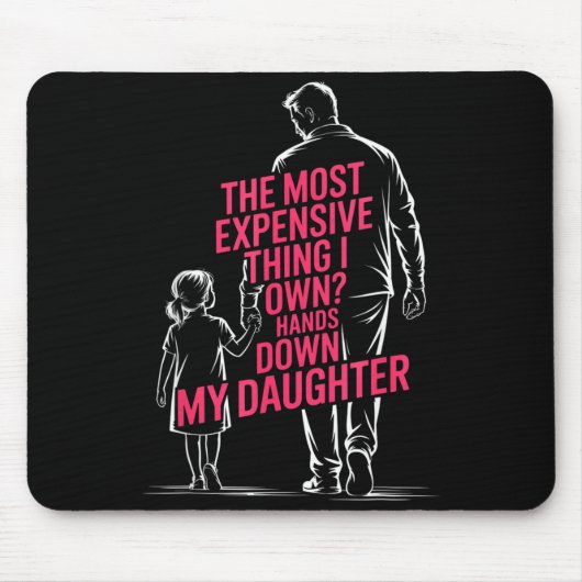 The Most Expensive Thing I Own_ Hands Down My Daug マウスパッド (正面)