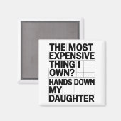 The Most Expensive Thing I Own_ Hands Down My Daug マグネット (正面/裏面)
