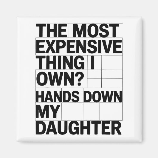 The Most Expensive Thing I Own_ Hands Down My Daug マグネット (正面)