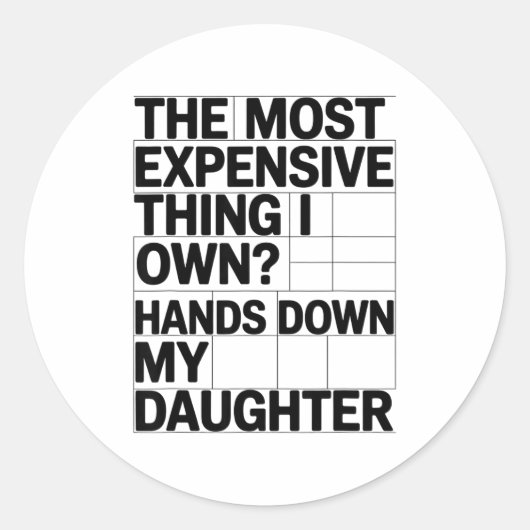 The Most Expensive Thing I Own_ Hands Down My Daug ラウンドシール (正面)