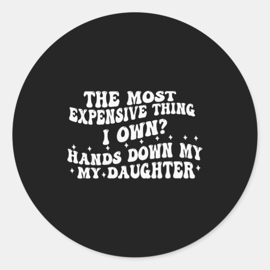 The Most Expensive Thing I Own Hands Down My My Da ラウンドシール (正面)