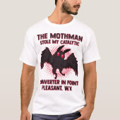 The Mothman Stole My Catalytic Converter In Point  Tシャツ (正面)