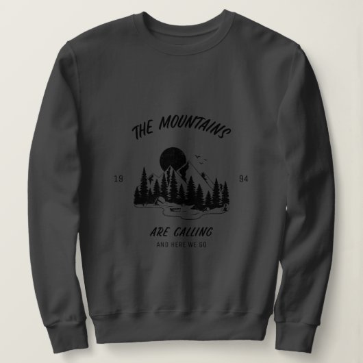The mountains are calling and here we go スウェットシャツ (デザイン正面)