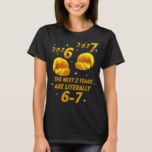 The Next 2 Years Are Literally 6-7 Funny 67 New Ye Tシャツ (正面)