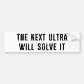 The Next Ultra Will Solve It バンパーステッカー (正面)