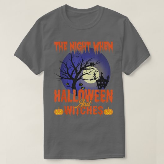 The night when Halloween And witches Tee T-Shirt Tシャツ (デザイン正面)