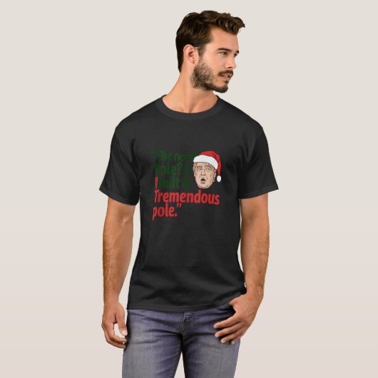 The North Pole I Build It Tremendous Pole Funny Tr Tシャツ (正面フル)