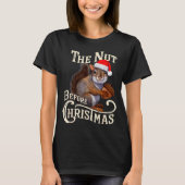 The Nut Before Christmas Squirrel Funny  Tシャツ (正面)